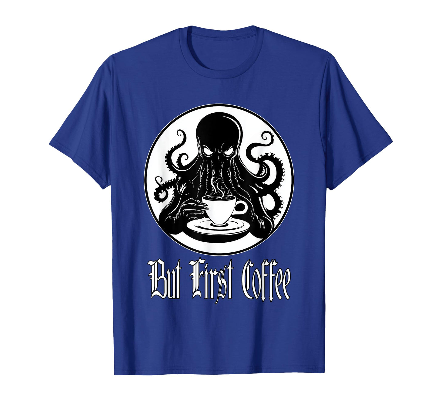 Funny Cthulhu horror - But First Coffee Lovecraft fans T-Shirt