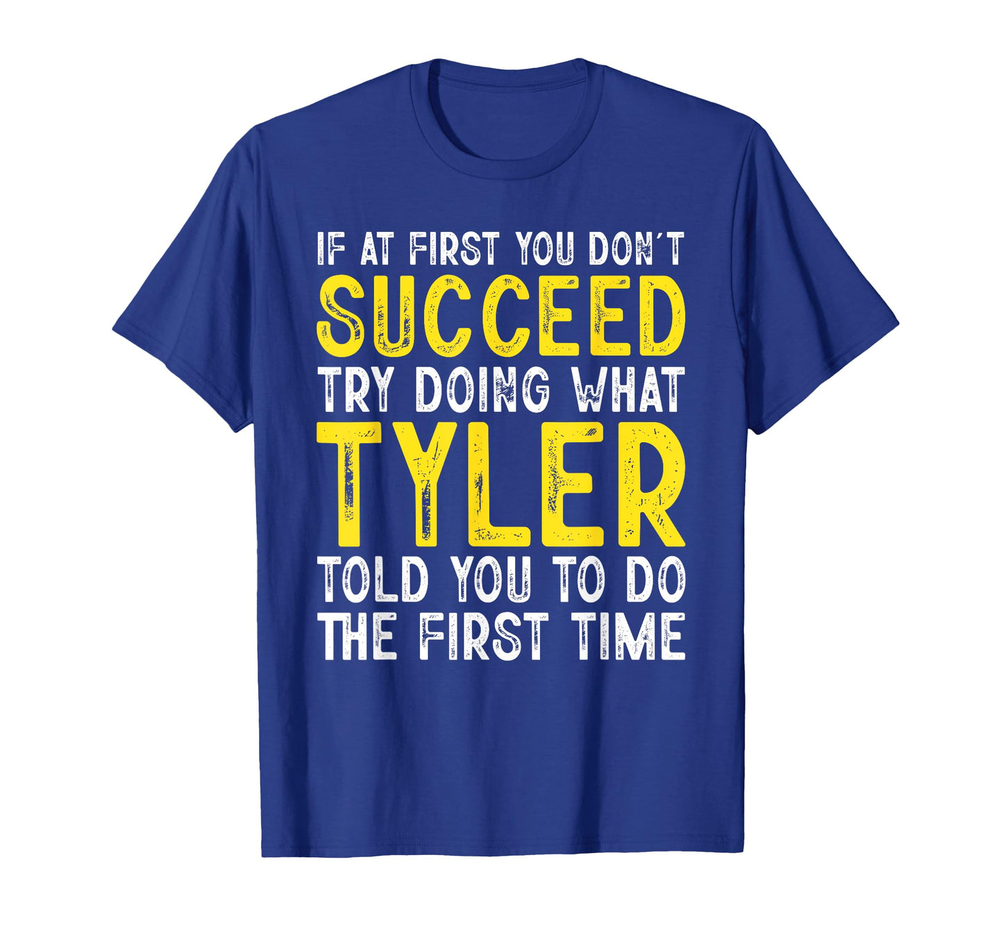 Tyler If At First You Don't Succeed Funny Tyler Name T-Shirt
