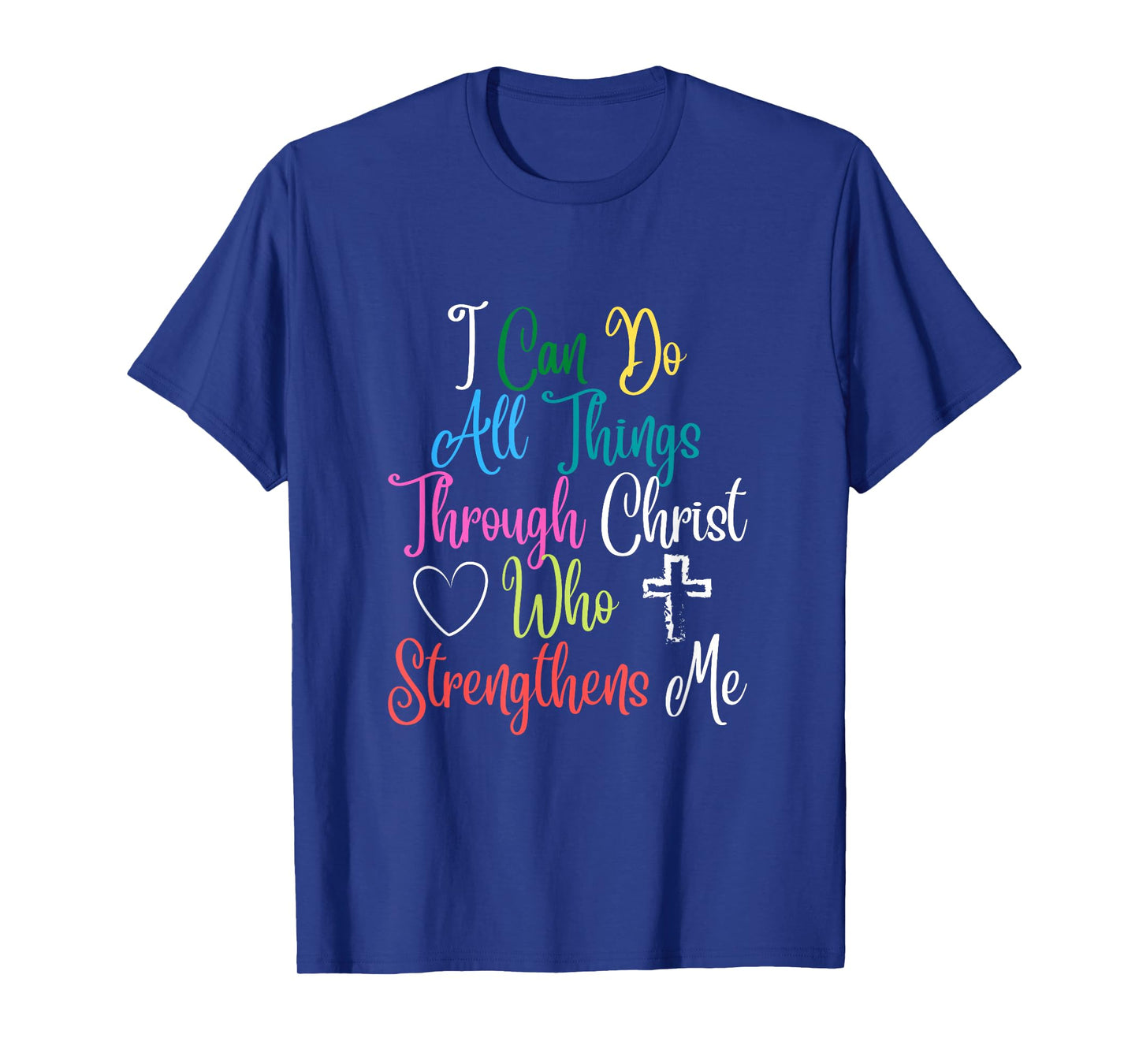 I Can Do All Things Through Christ Philippians 4:13 T-Shirt