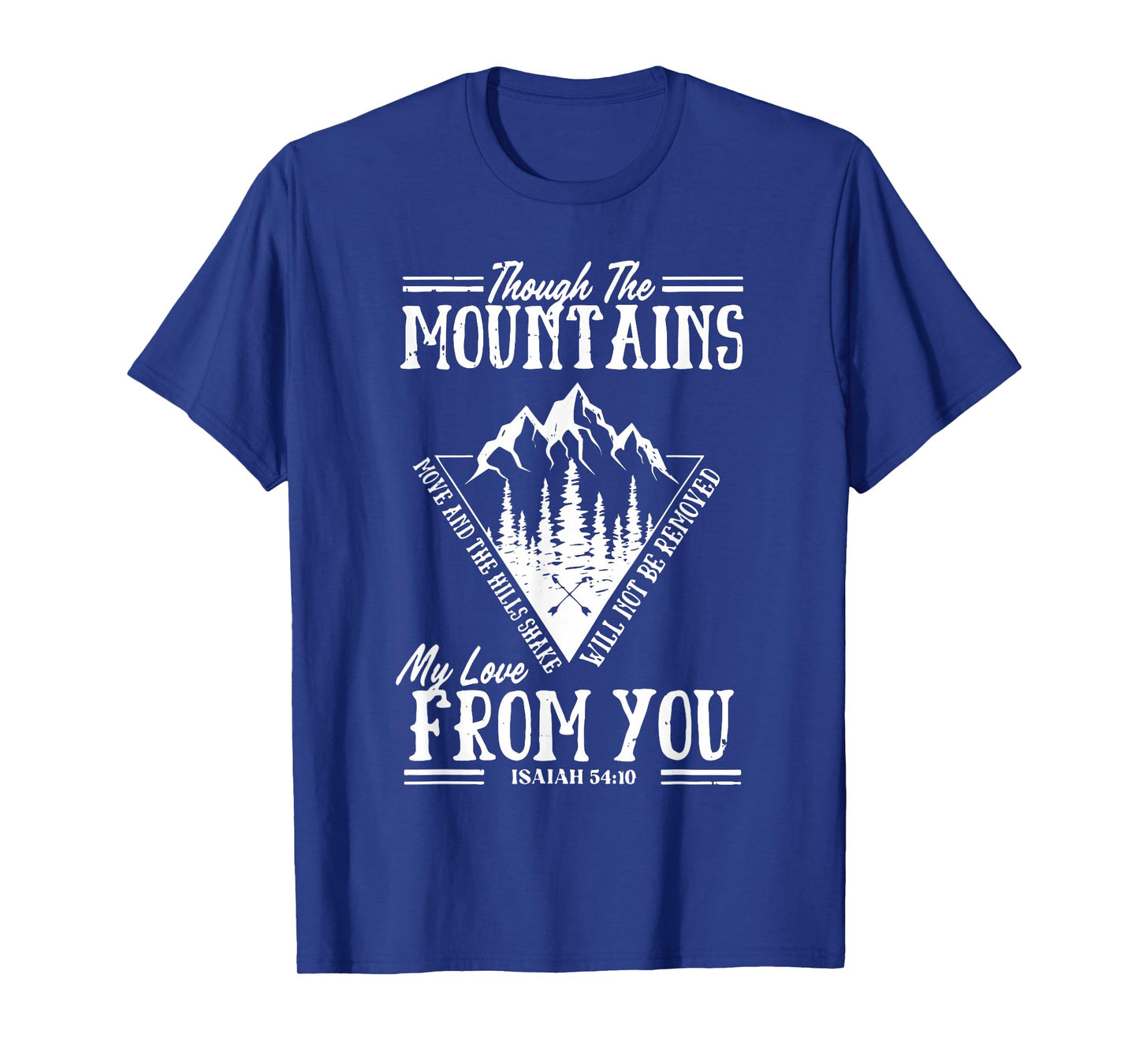 Though The Mountains Move Bible Verse Tee T-Shirt