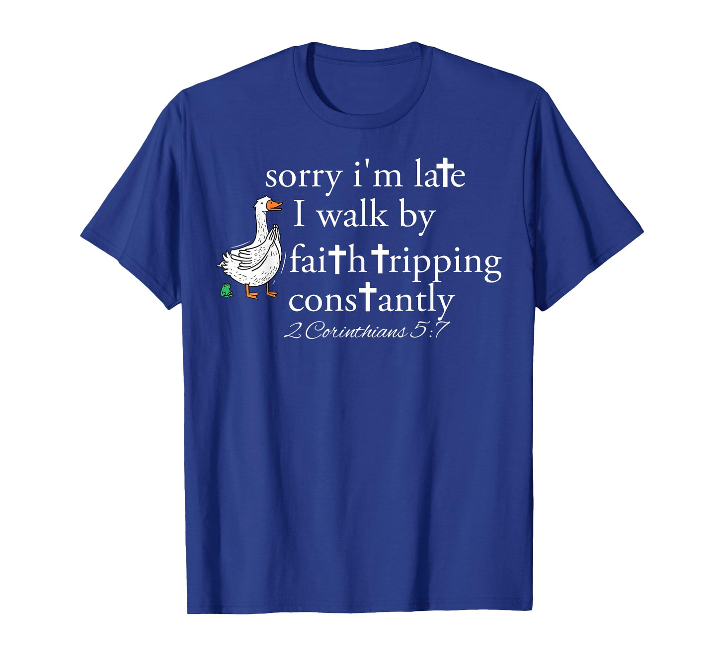 Sorry I'm Late Funny Goose Christian Bible Verse Faith Based T-Shirt