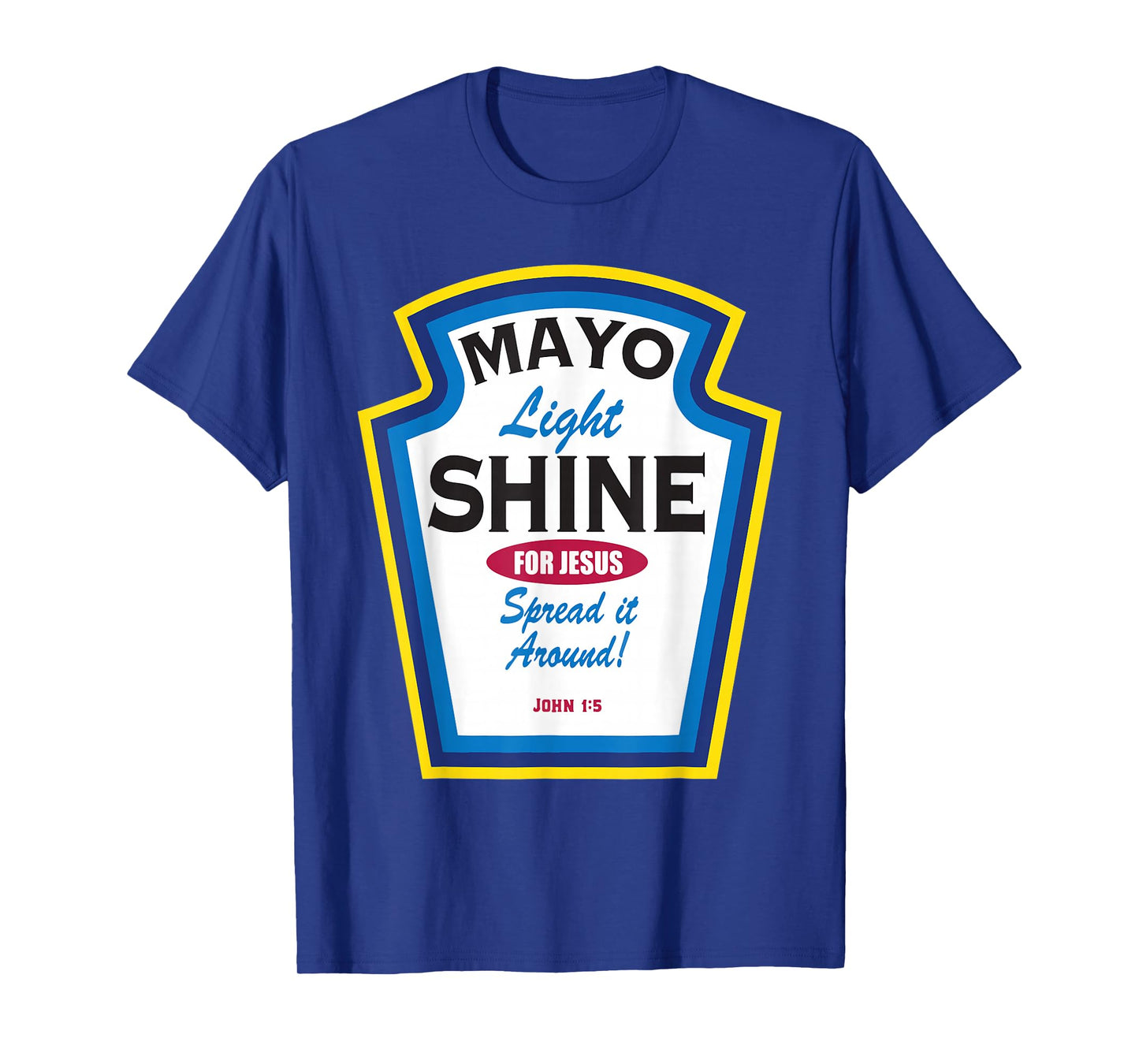 Mayo Light Shine Funny Christian T-Shirt