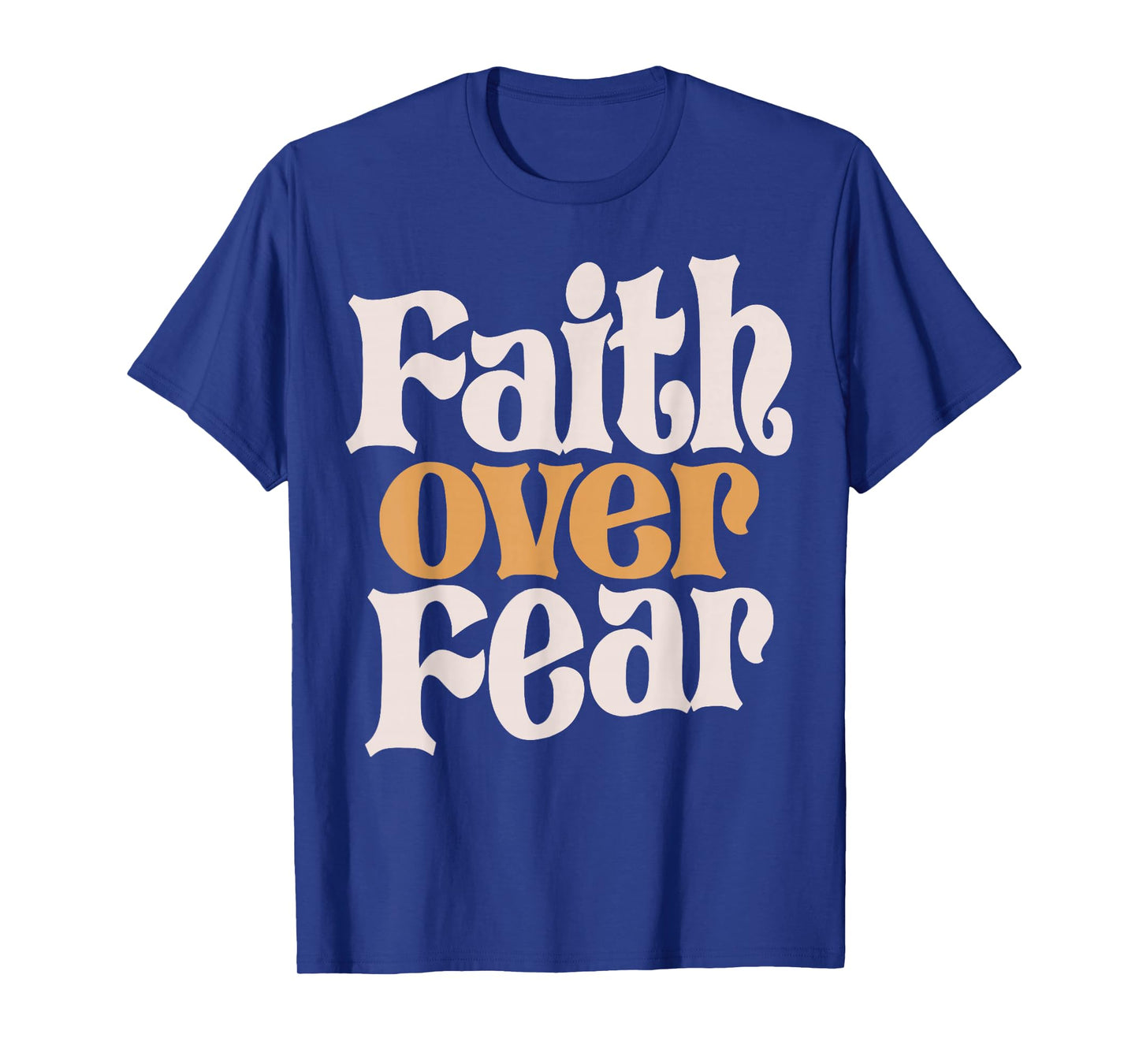 Basic Christian Quote Faith Over Fear Jesus Funny T-Shirt