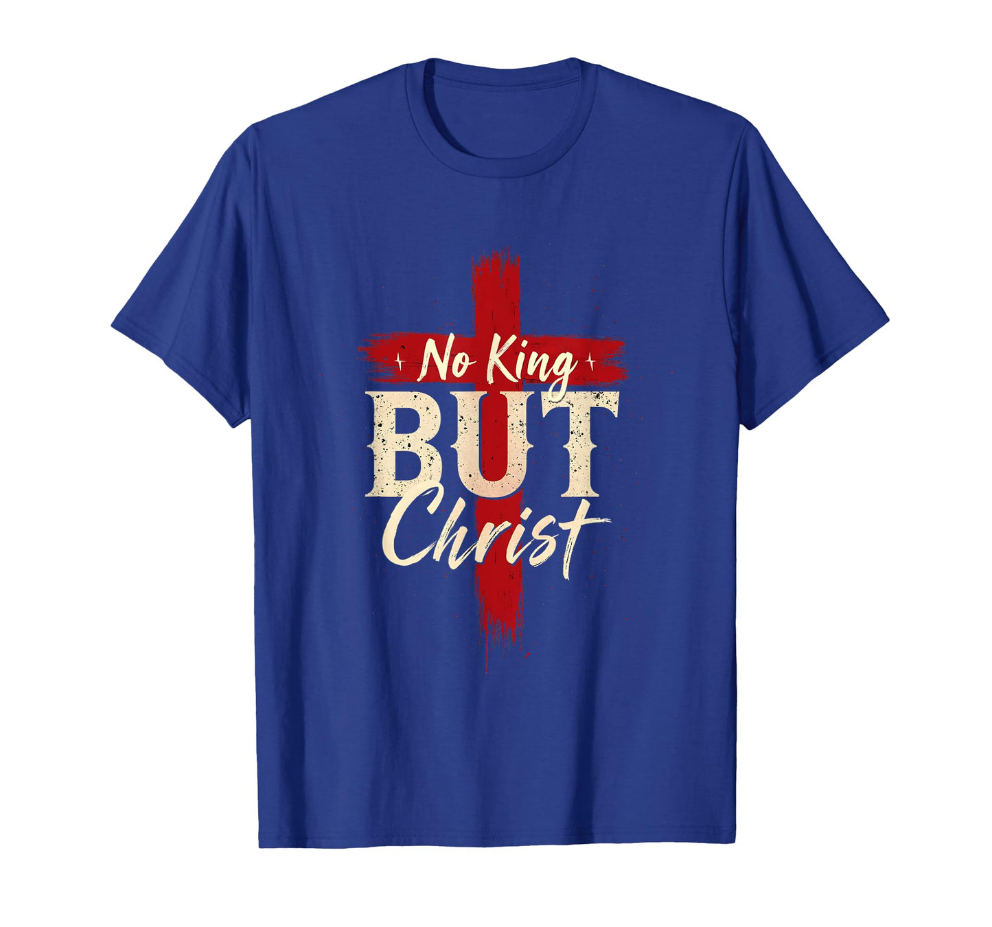 No King But Christ Bold Cross Faith Based Religious T-Shirt