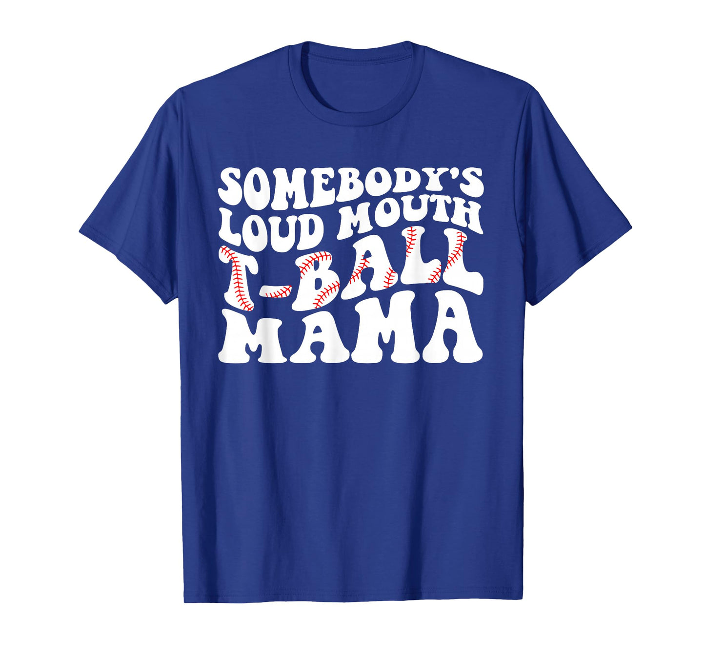 Somebody's Loud Mouth T-ball Mama Teeball Mom Mother's Day T-Shirt