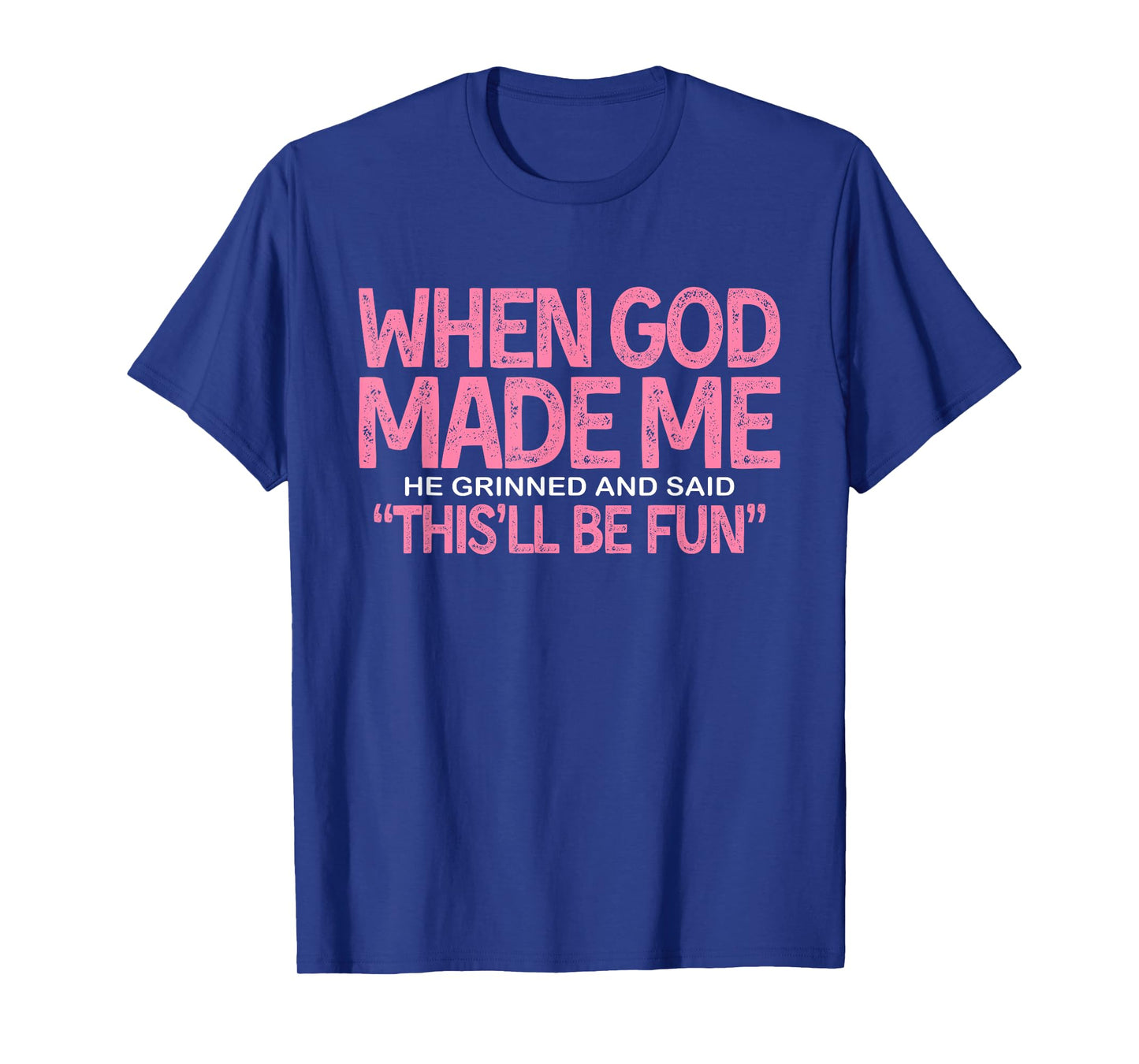 God Made Me with a Sense of Humor T-Shirt