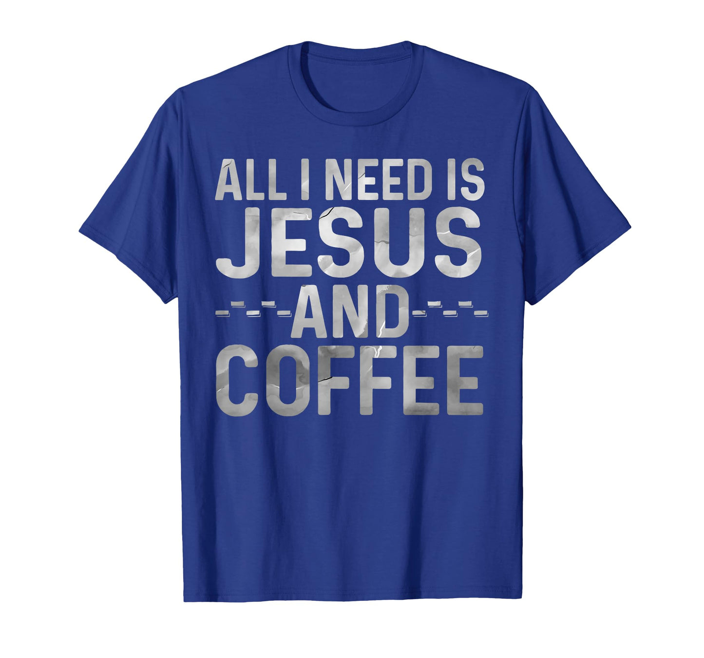 All I Need Is Jesus And Coffee Funny Christian Religious T-Shirt
