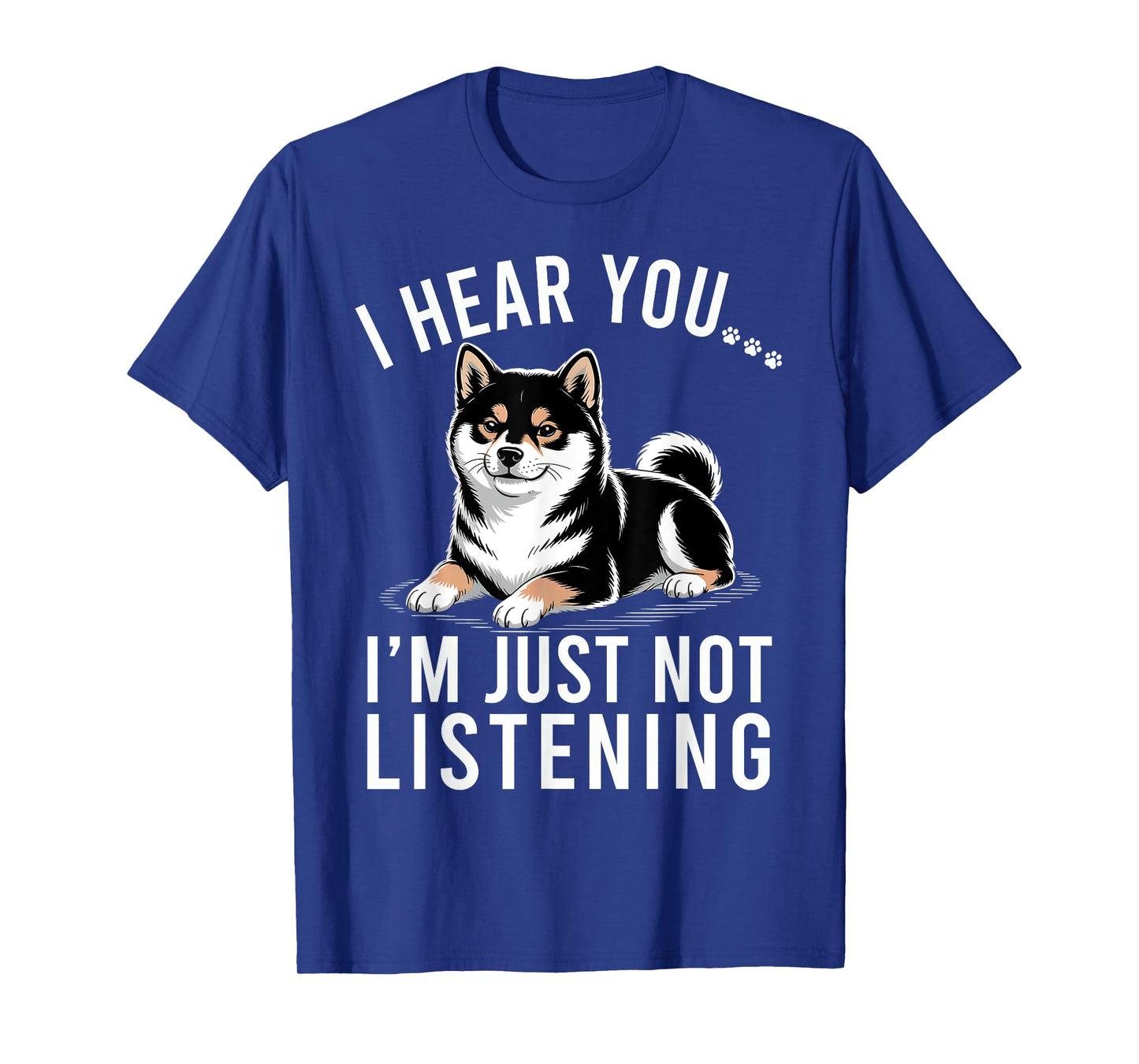 Funny Shiba Inu I Hear You I'm Just Not Listening T-Shirt