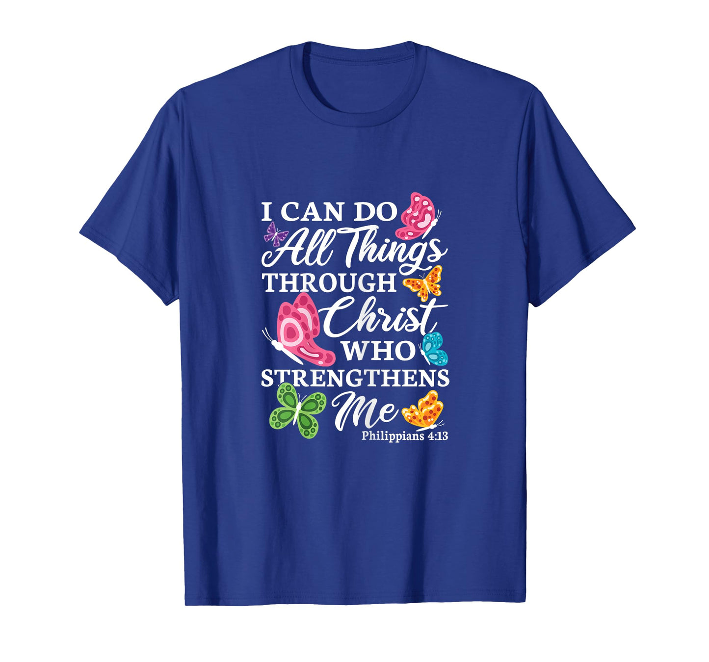 I Can Do All Things Through Christ Who Strengthens Me Bible T-Shirt