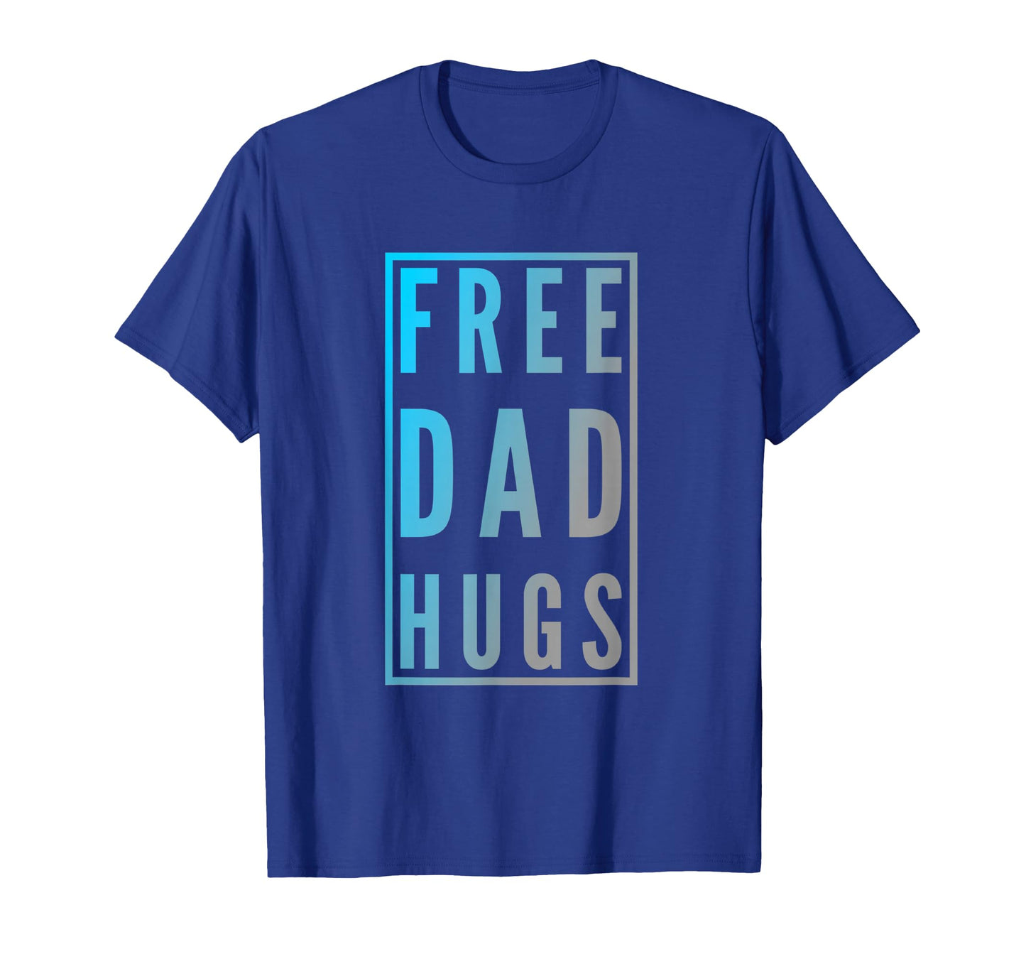 Free Dad Hugs Sign Funny Text Design Free Hugs Quotes T-Shirt