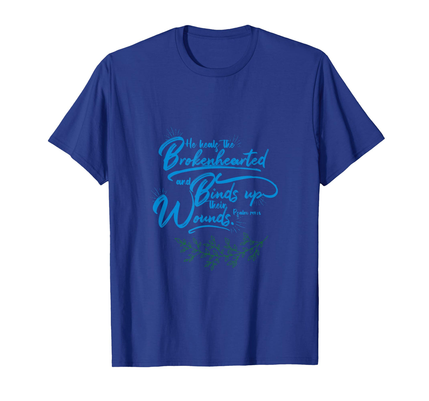 He Heals the Broken Hearted T-Shirt