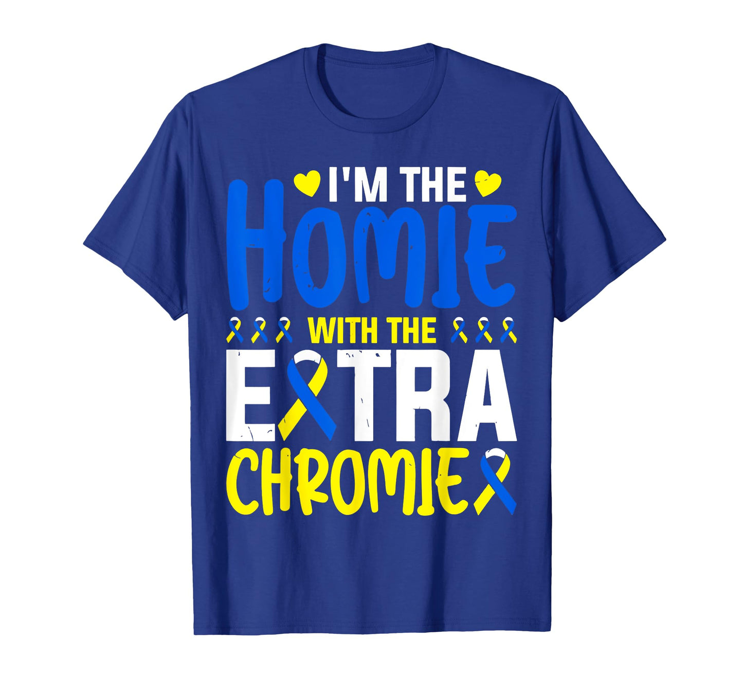 I Am The Homie With Extra Chromie T-Shirt