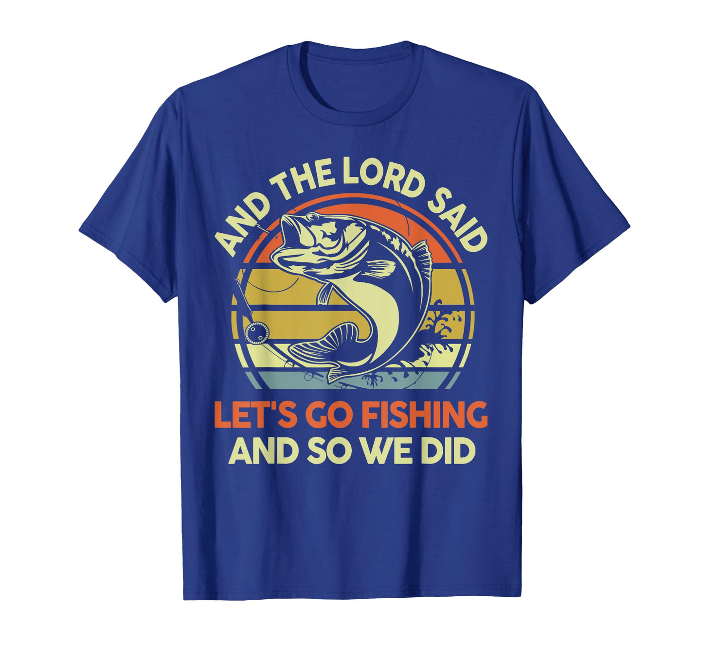 Christian Lord said Let's go Fishing Funny Jesus Bass Dad T-Shirt