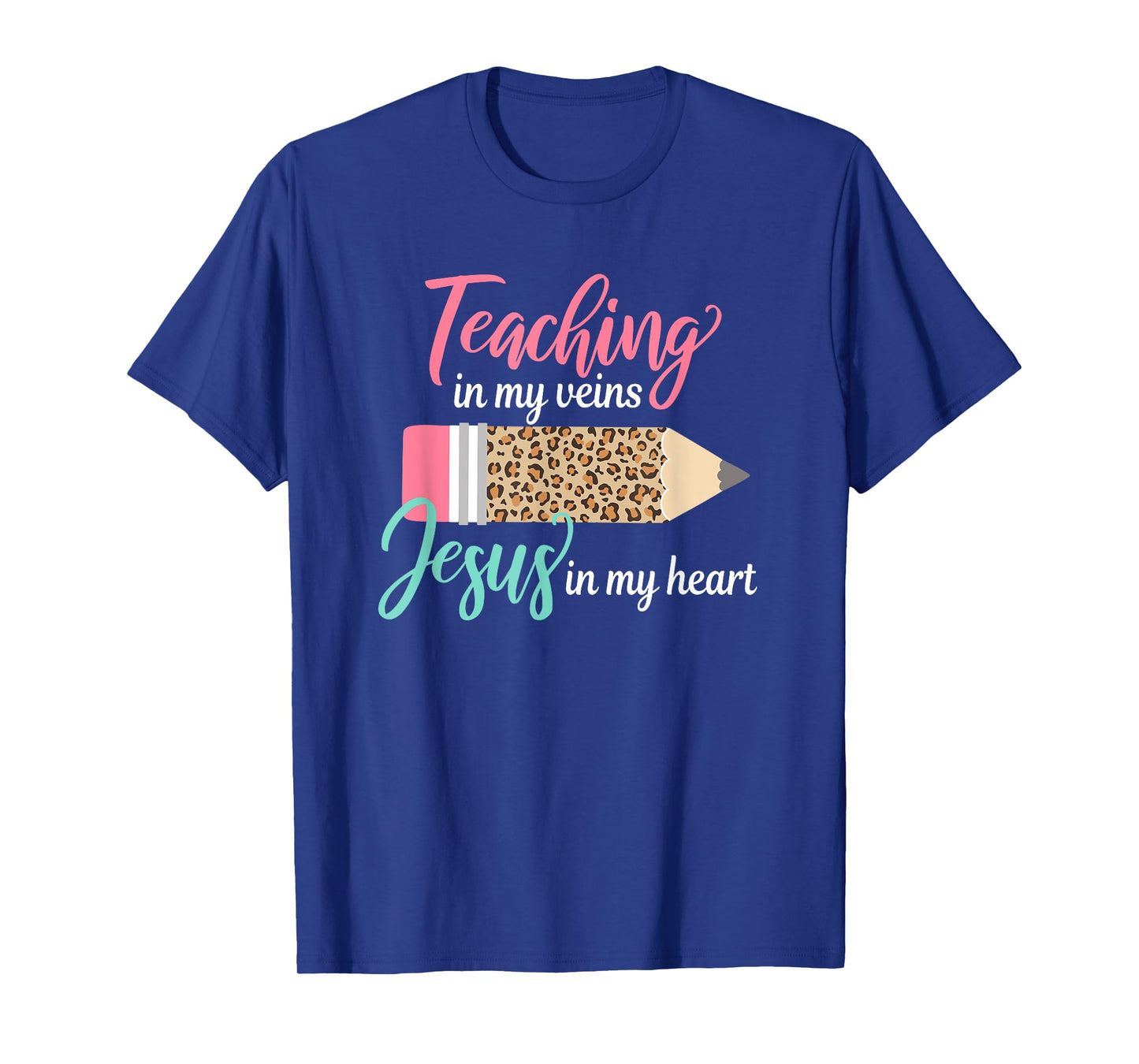 Teaching in my veins Jesus in my heart Christian Teacher T-Shirt