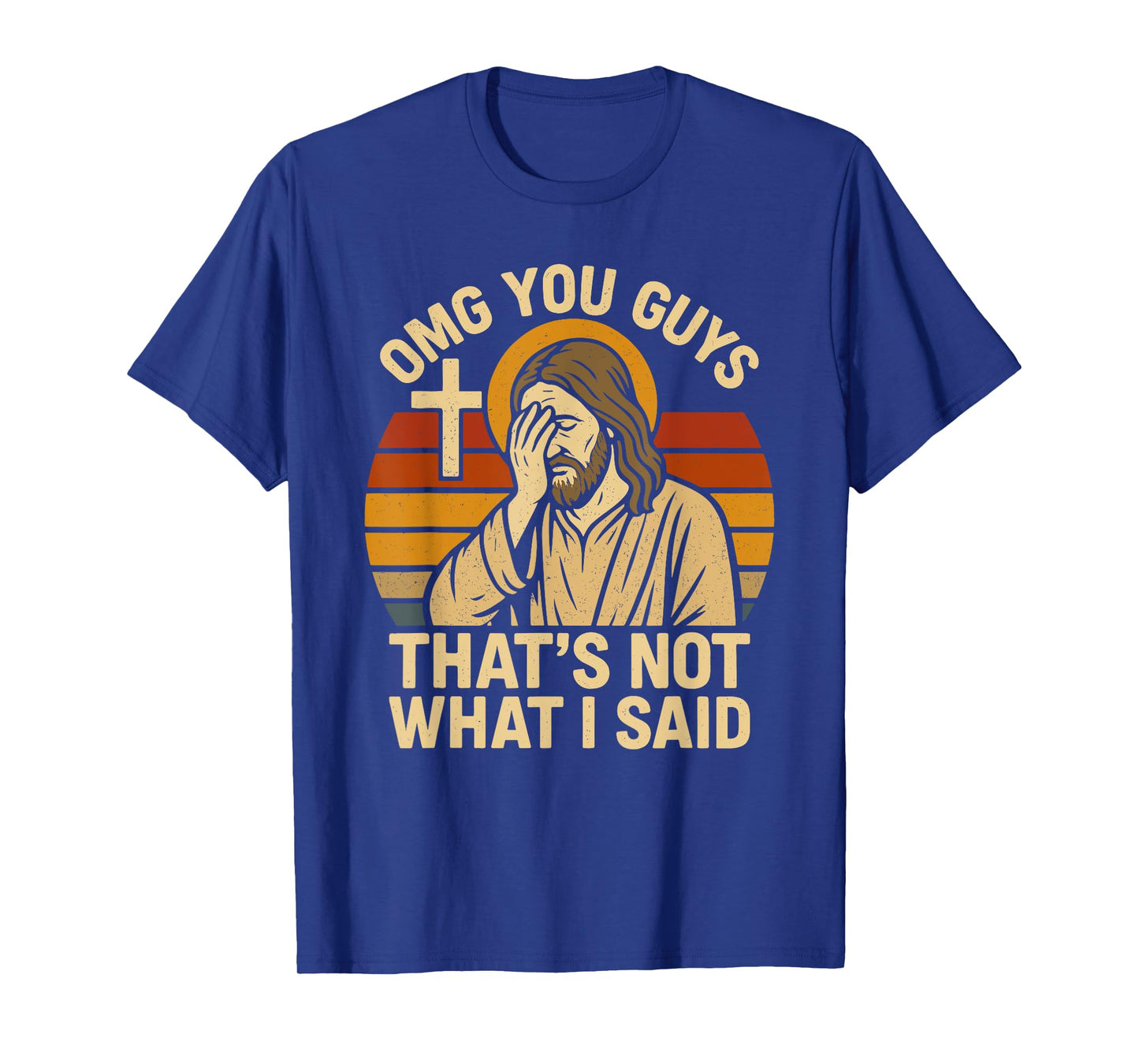 OMG You Guys That's Not What I Said Funny Jesus T-Shirt