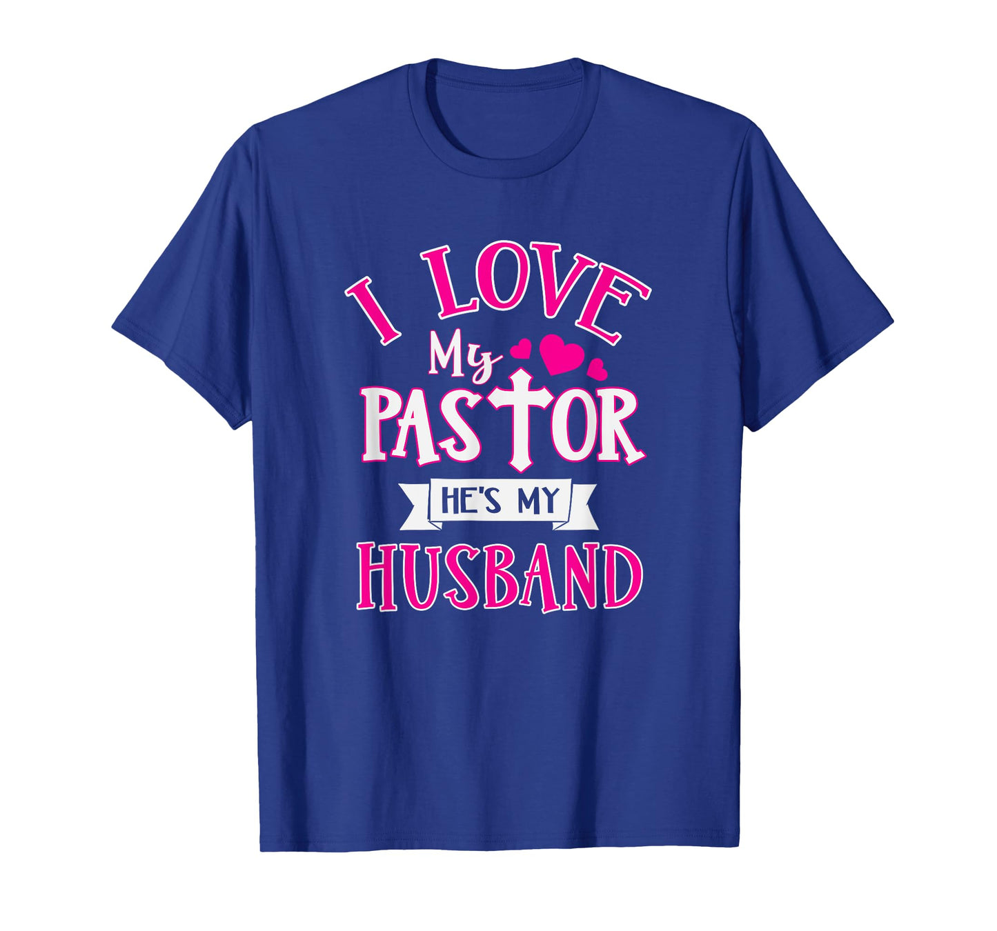 I Love My Pastor He's My Husband Funny Pastor's Wife Church T-Shirt