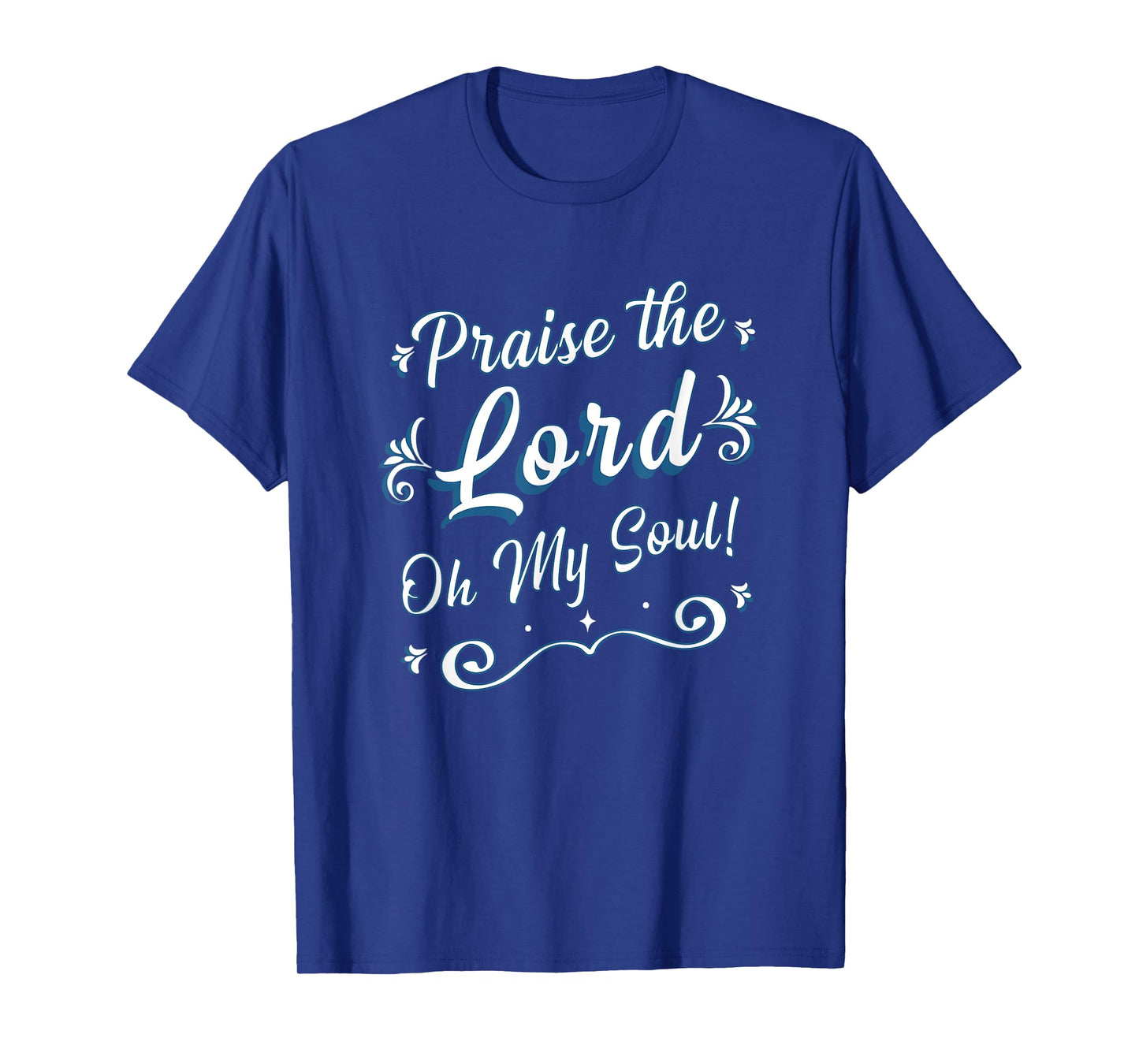 Praise the Lord Oh My Soul Thankful Christian Religious T-Shirt