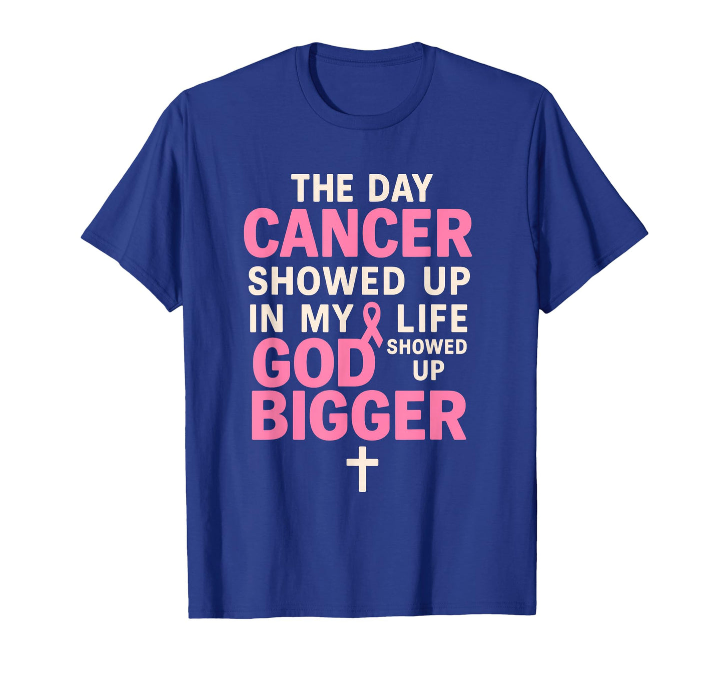 The Day Cancer Showed Up God Showed Up Bigger Pink Ribbon T-Shirt