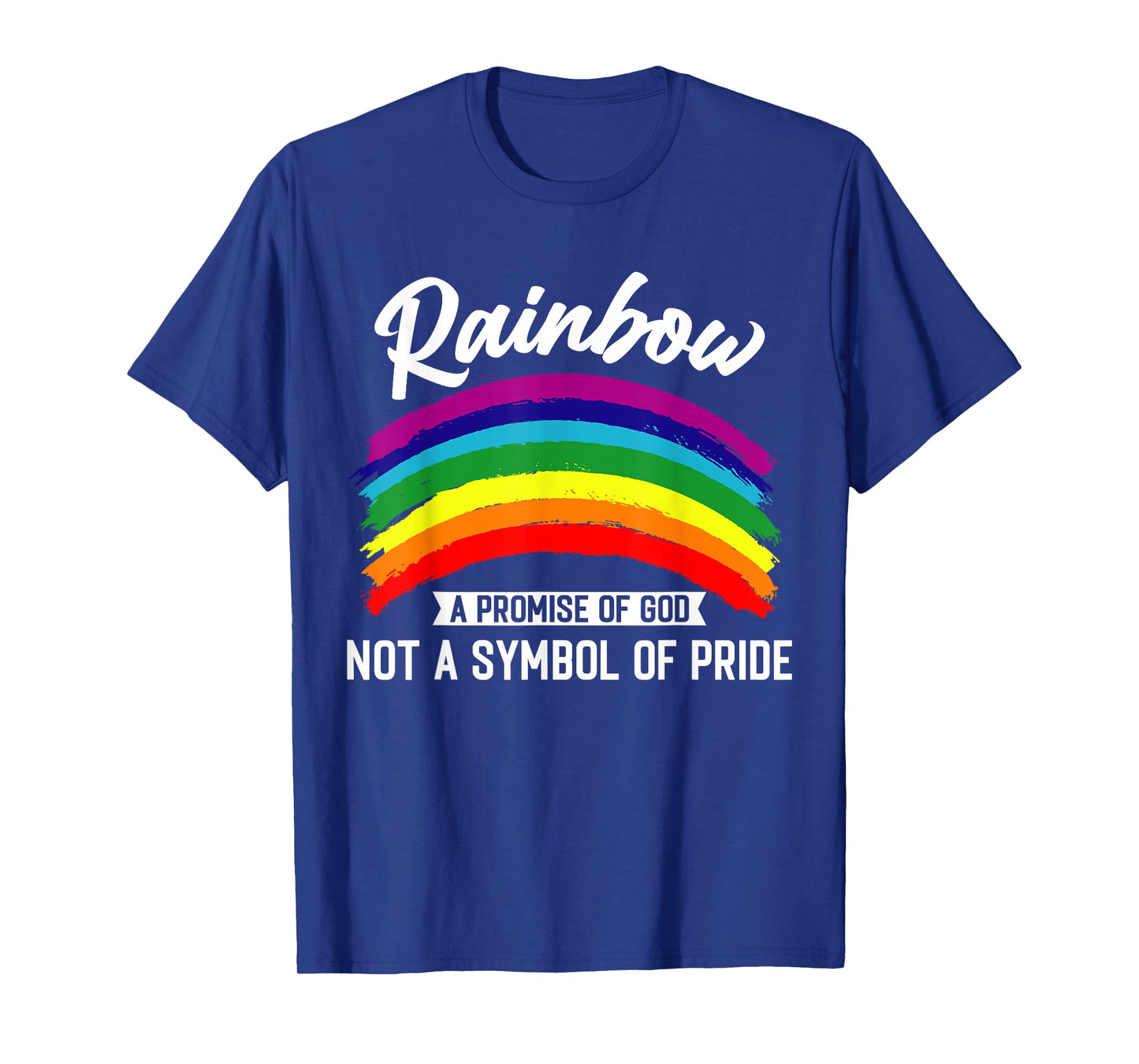 Rainbow A Promise Of God Not A Symbol Of Pride T-Shirt