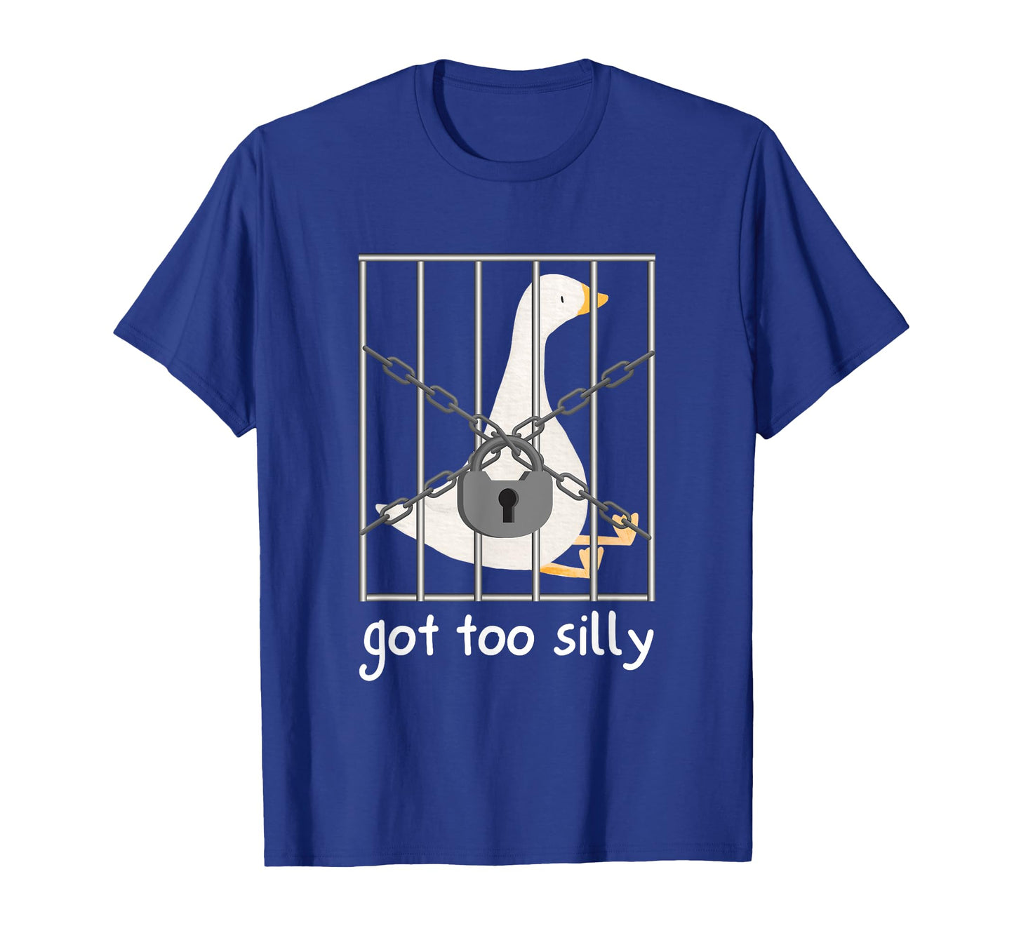 Got to silly funny Silly Goose T-Shirt