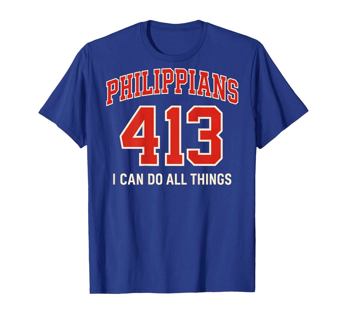 (ON Back) Philippians 413 I Can Do All Things Through Christ T-Shirt