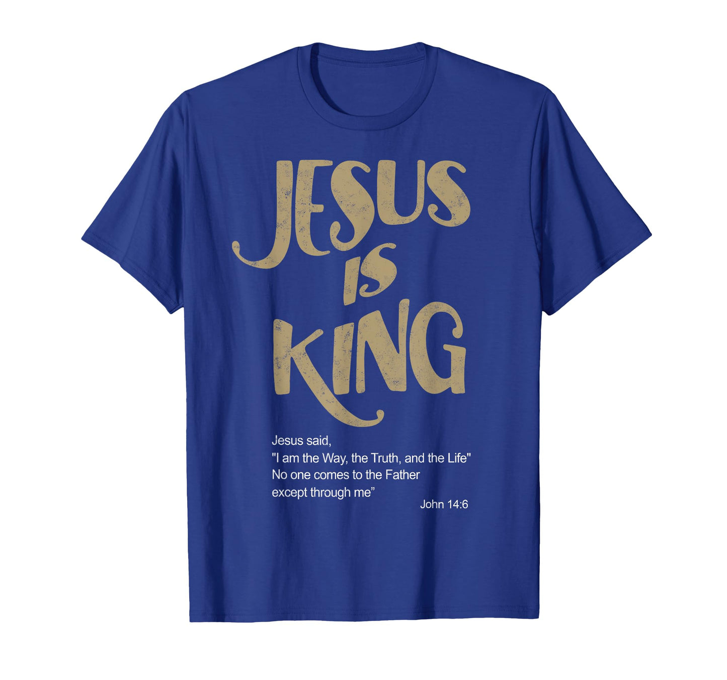 John 14:6 Jesus is a King Christian Tee Bible Lover T-Shirt