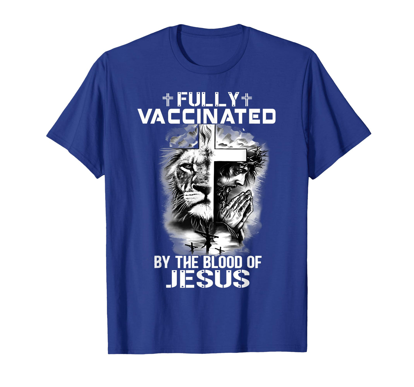 Lion Jesus Cross Fully Vaccinated By The Blood Of Jesus Tee T-Shirt