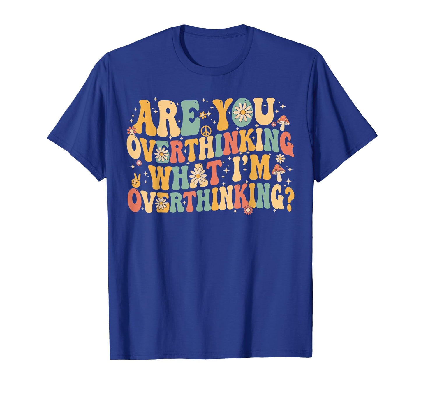 are You Overthinking What I’m Overthinking Retro Floral T-Shirt