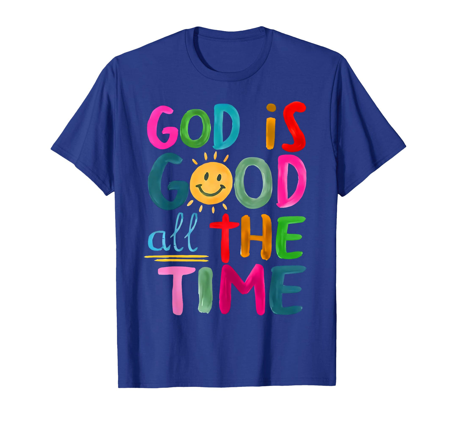 God is Good All The Time Faith-Based Christian Bible Verse T-Shirt