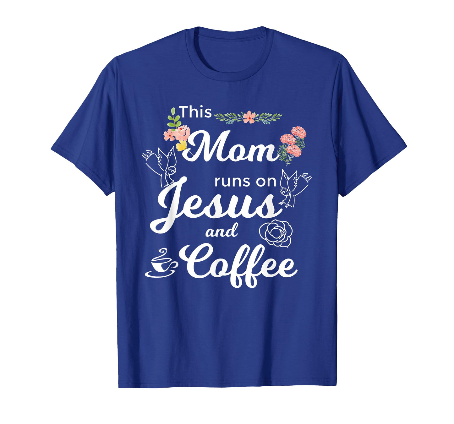 Funny This Mom Runs On Jesus And Coffee T-Shirt