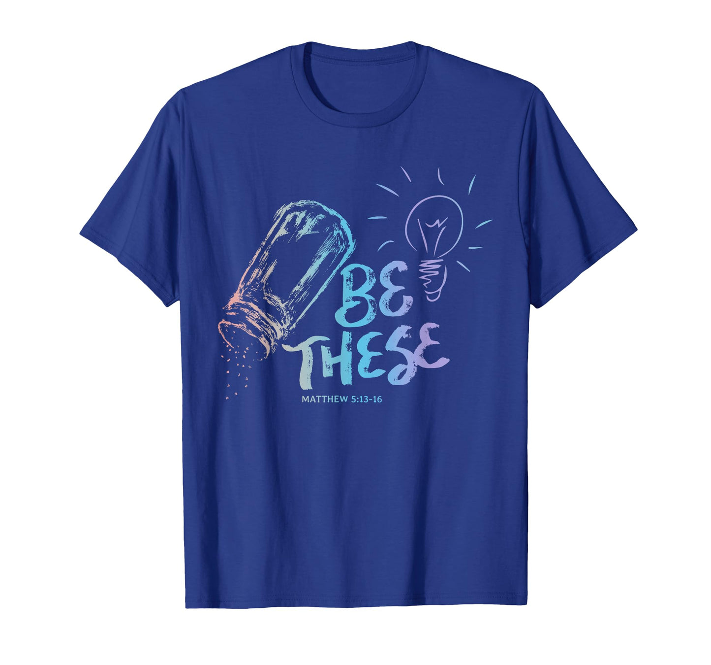 Be These Salt Light - Christian Faith Bible Verse Quote T-Shirt