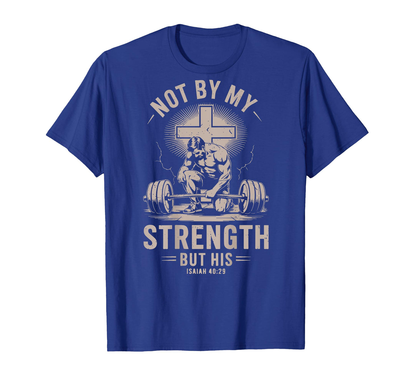 Christian Workout Not By My Strength But His Barbell Gym Men T-Shirt