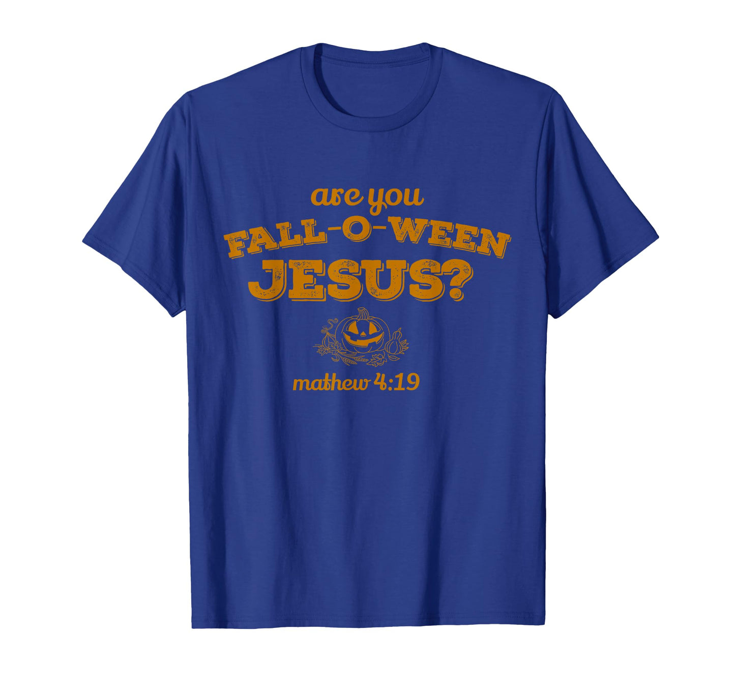 are You Fall-O-Ween Jesus Christian Halloween Pumpkins T-Shirt