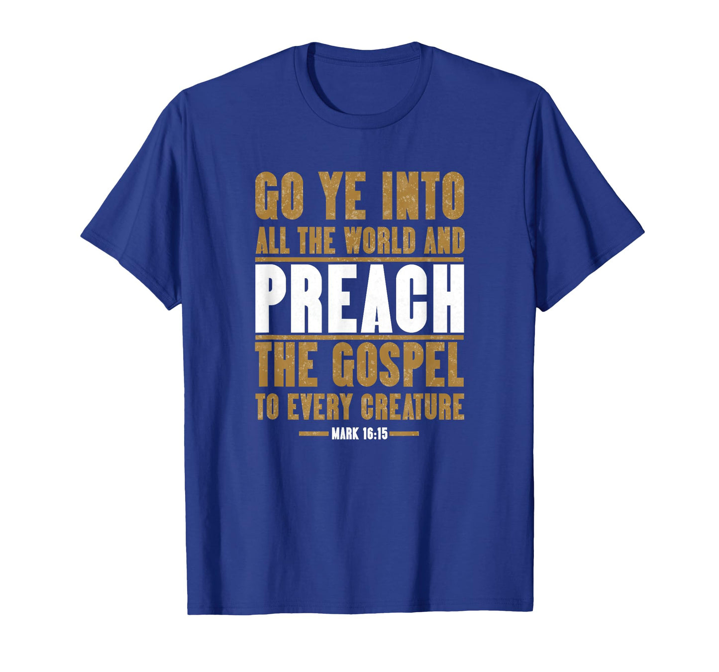 Go Ye Into All The World And Preach The Gospel, King James T-Shirt