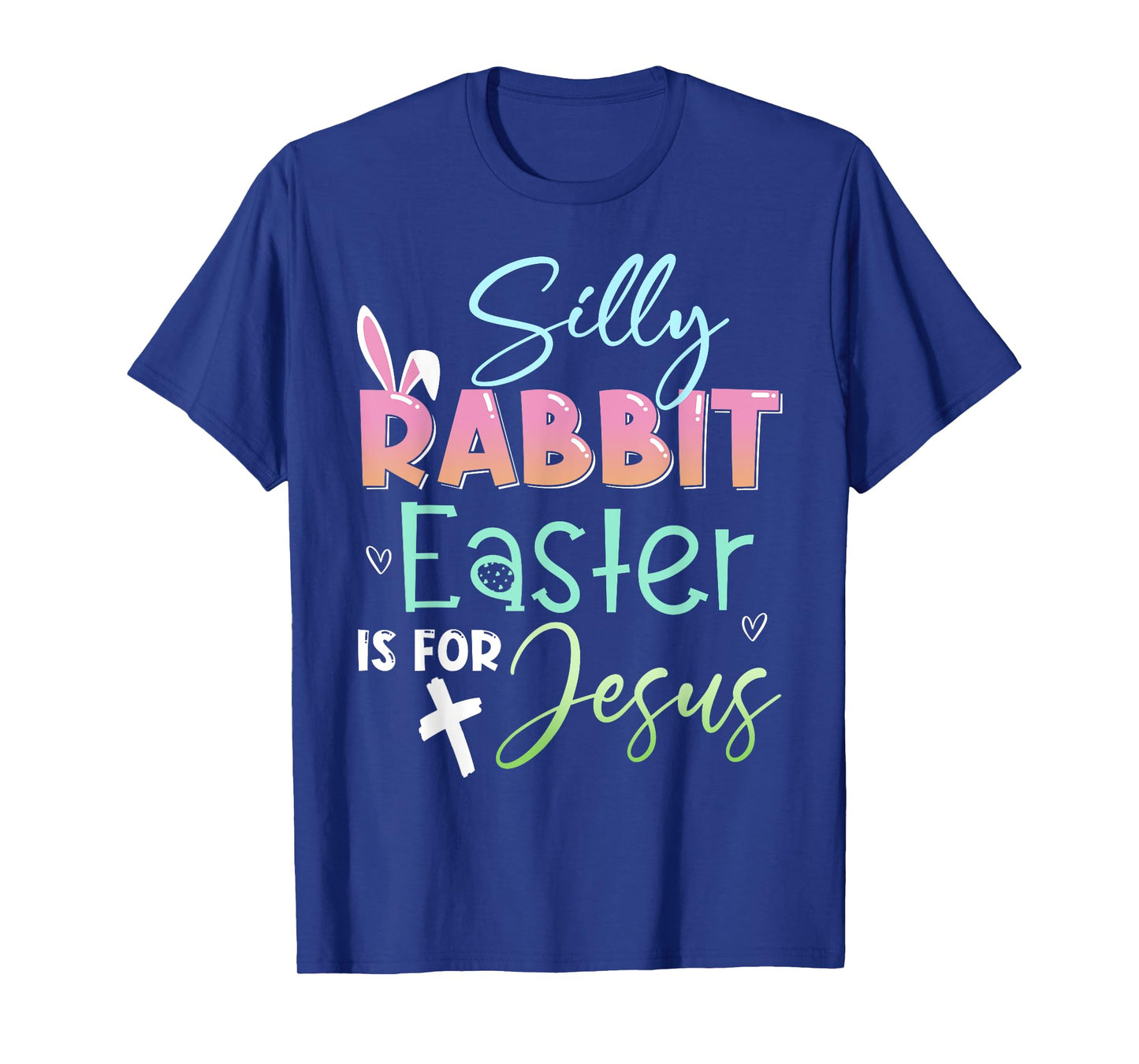Silly Rabbit Easter Is For Jesus Christians Bunny Easter Day T-Shirt