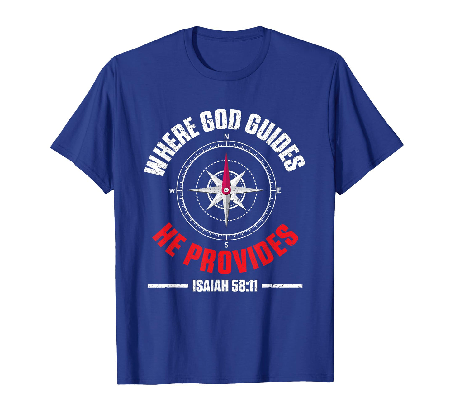Bible Text Where God Guides He Provides Isaiah 58:11 T-Shirt