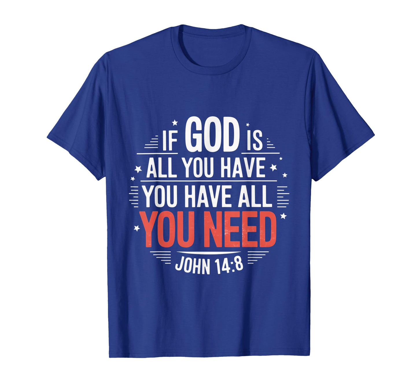 Have All You Need Gospel Christian Pray Faith Bible Verse T-Shirt
