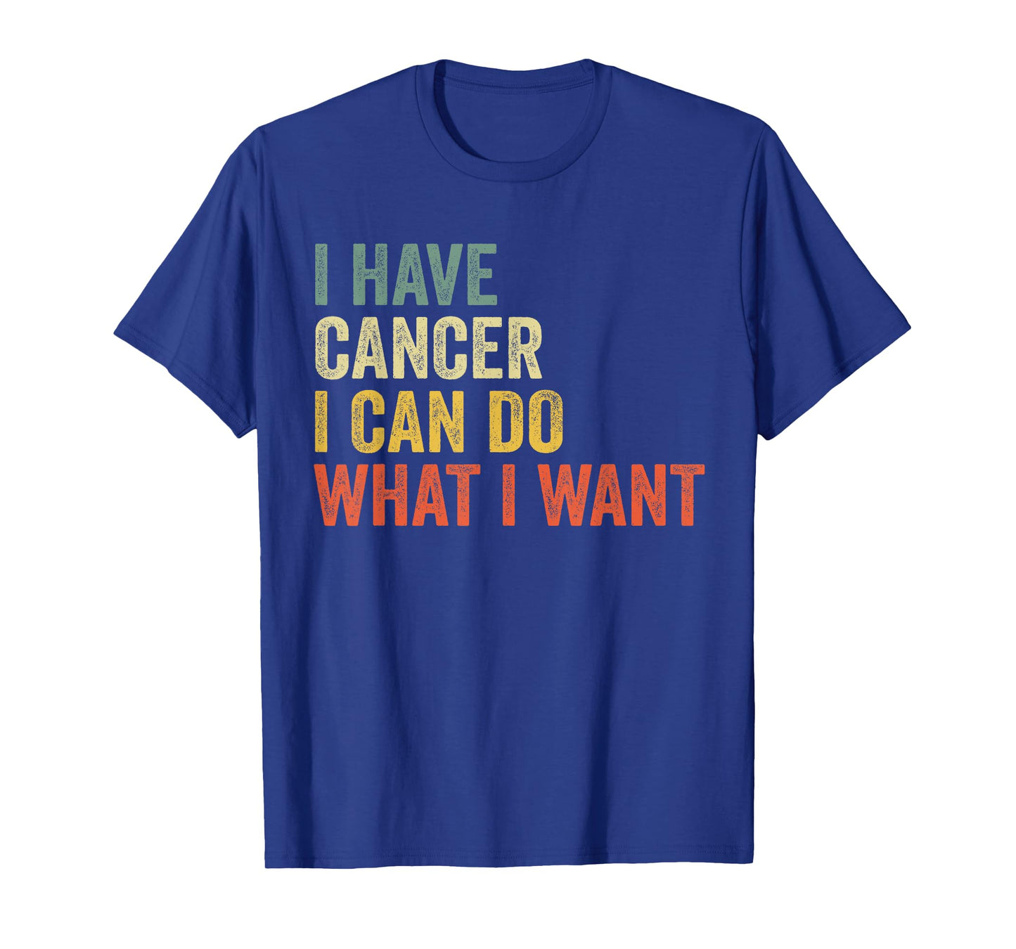 Retro I Have Cancer I Can Do What I Want Funny Sarcastic T-Shirt