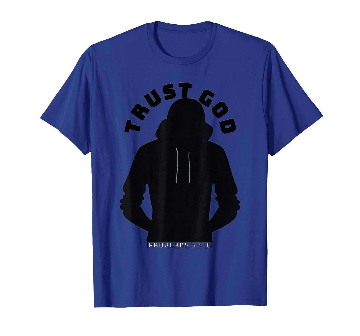 Trust God - Hood Silhouette (Proverbs 3:5-6) T-Shirt