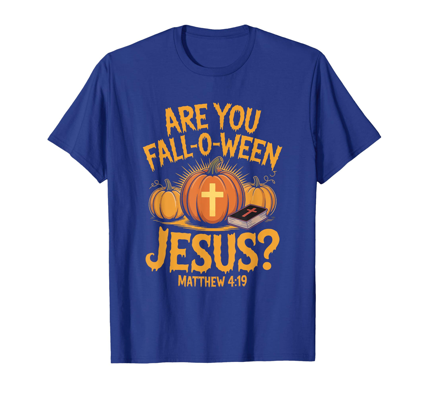 are You Fall-O-Ween Jesus Matthew 4 19 Christian Pumpkin T-Shirt