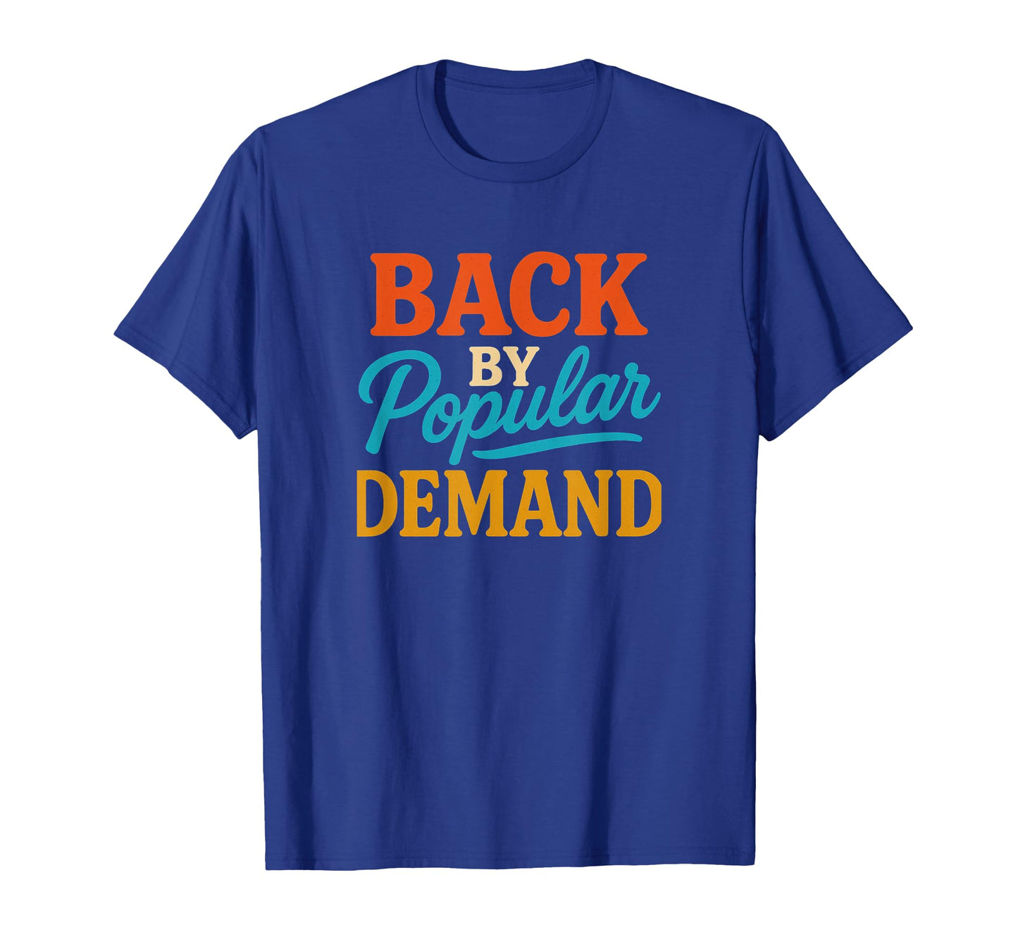 Back by Popular Demand T-Shirt