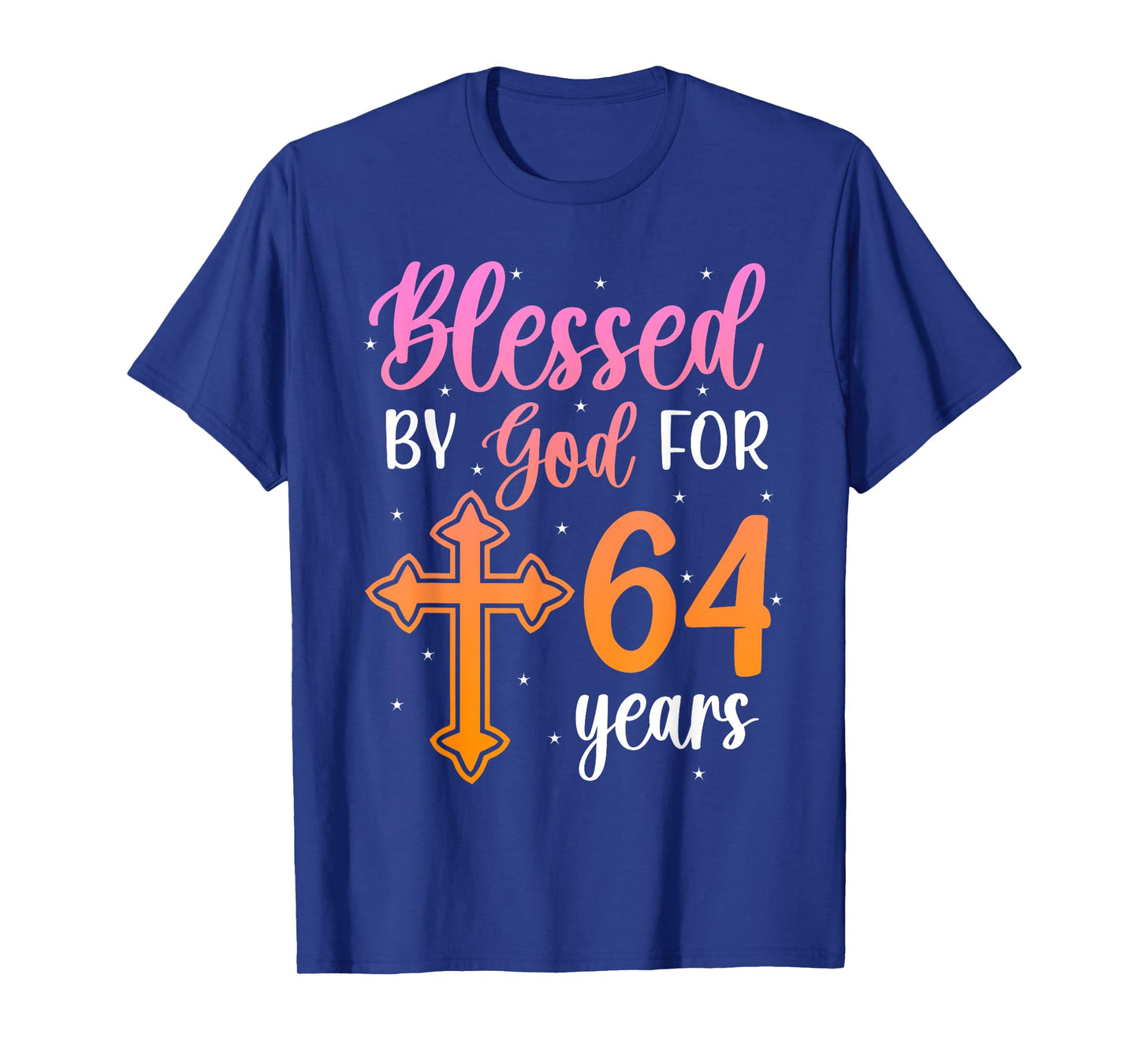 Blessed By God 64 Year Old 64th Birthday It's My 64th Bday T-Shirt