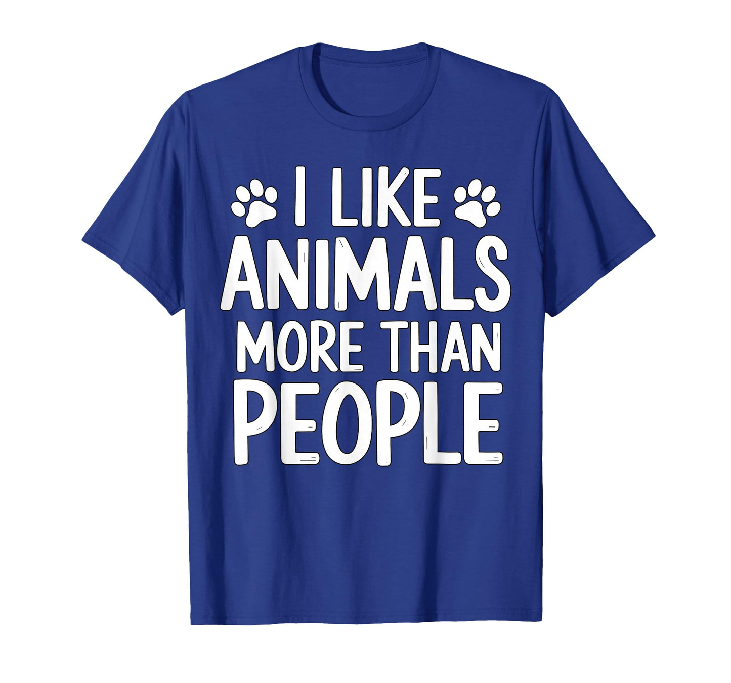 I Like Animals More Than People Funny Pet Lover Quote T-Shirt