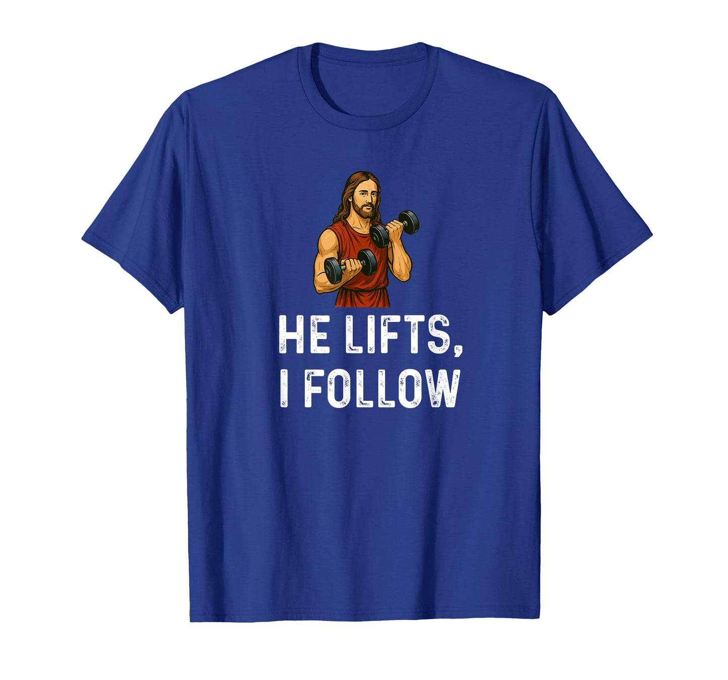 He Lifts I Follow Church God Jesus Weight Lifting Fitness T-Shirt