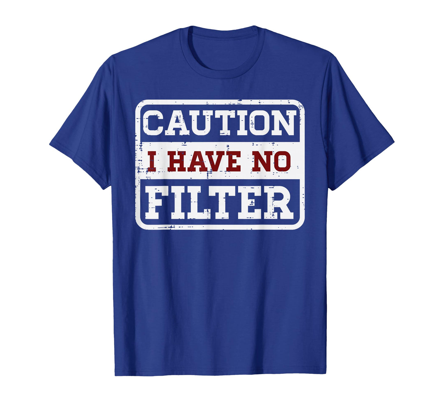Caution I Have No Filter Funny Saying Meme Sarcasm Women Men T-Shirt