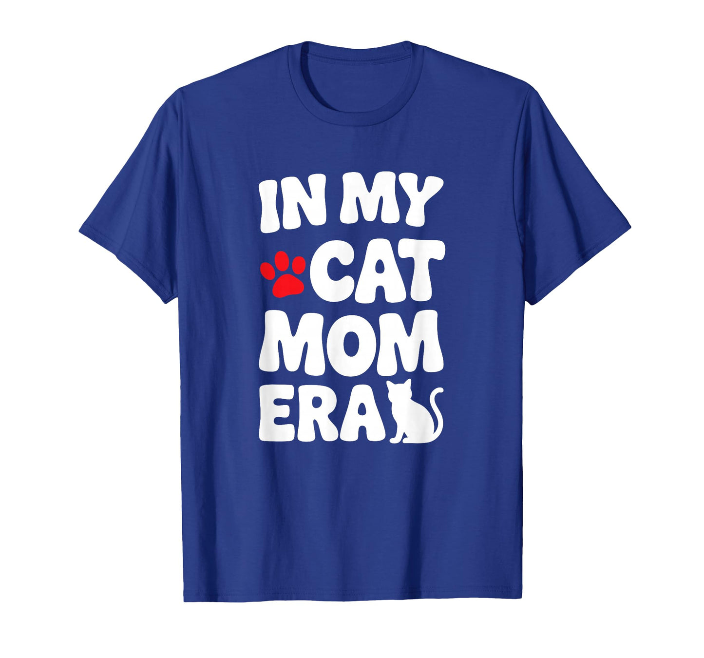 In My Cat Mom Era Funny Cat Lover Apparel For Pet Moms T-Shirt