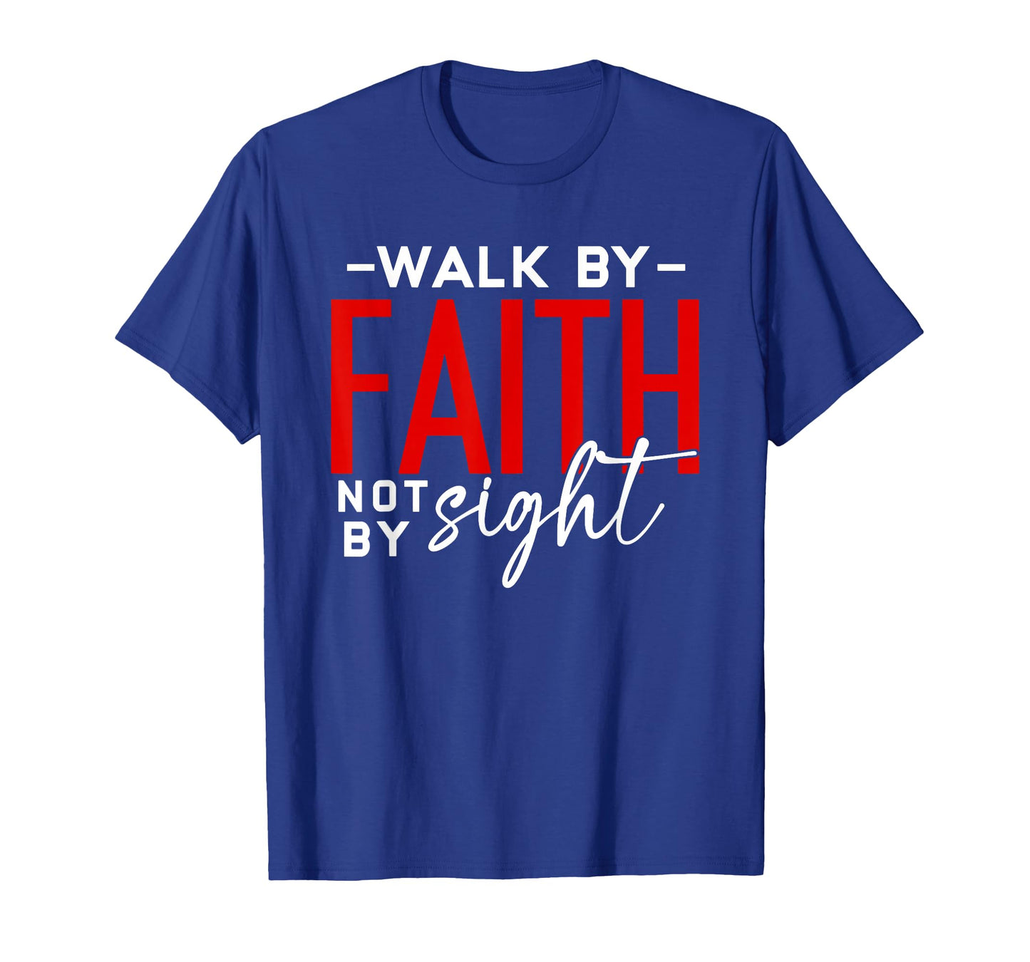 Walk by Faith Bible Verse Religious Christian T-Shirt