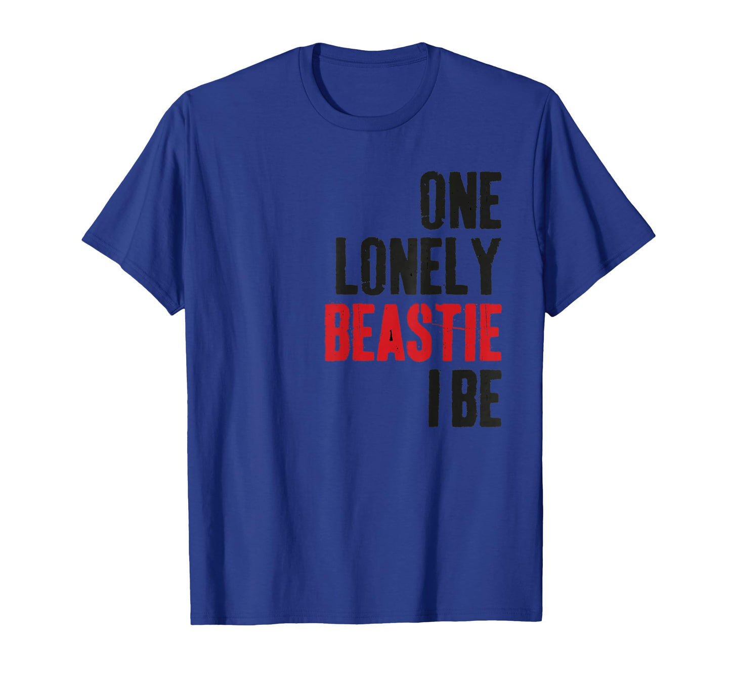 One Lonely Beastie I Be Funny Quote Saying Humor Sarcastic T-Shirt