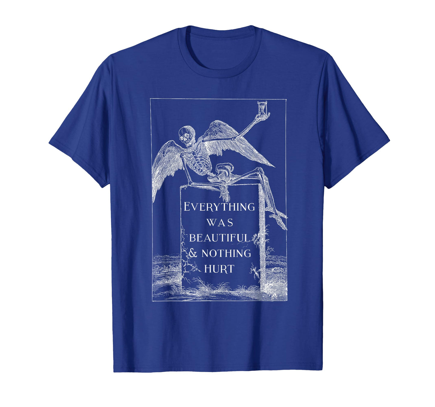 Funny Skeleton Everything Was Beautiful And Nothing Hurt T-Shirt