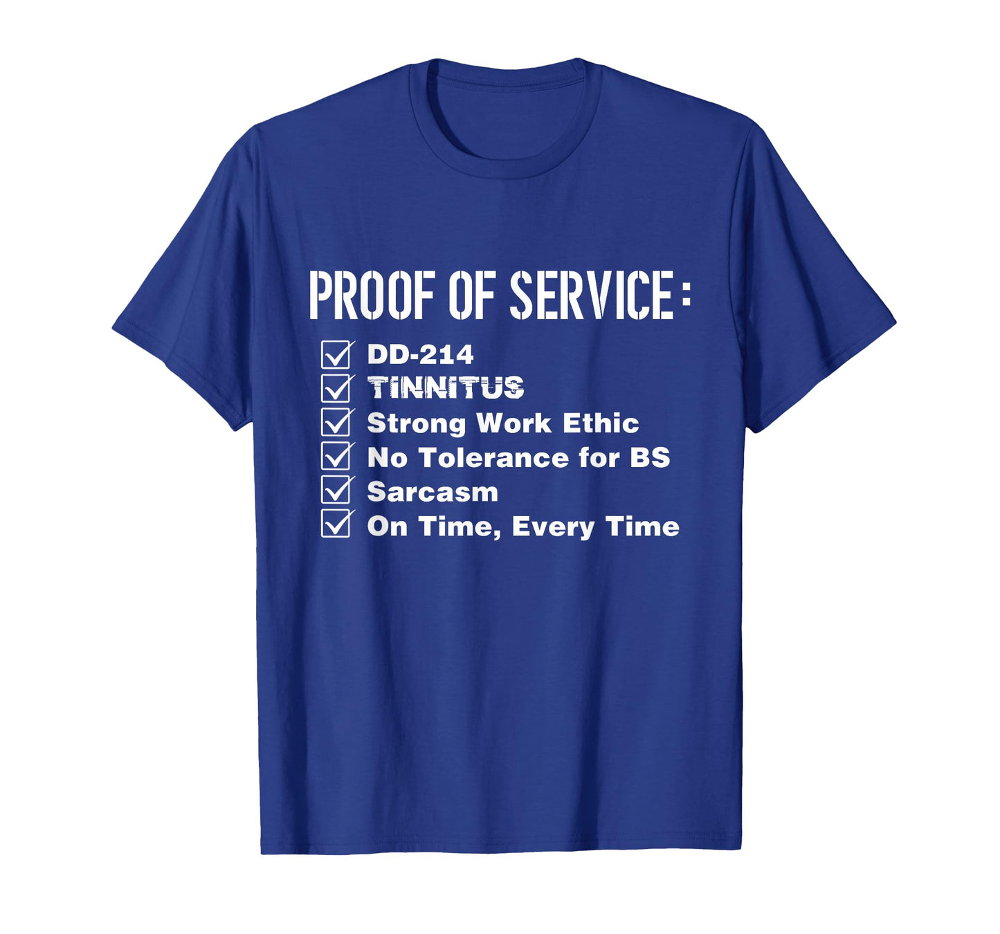Proof Of Service DD-214 Tinnitus Strong Work Ethic Army T-Shirt